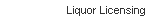  Liquor Licensing 